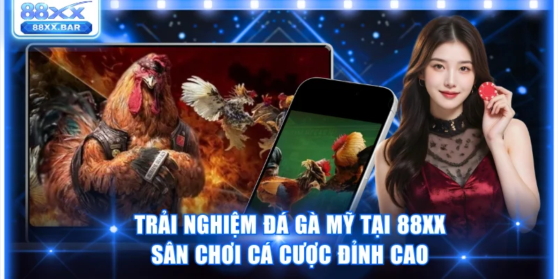 đá gà Mỹ tại 88XX