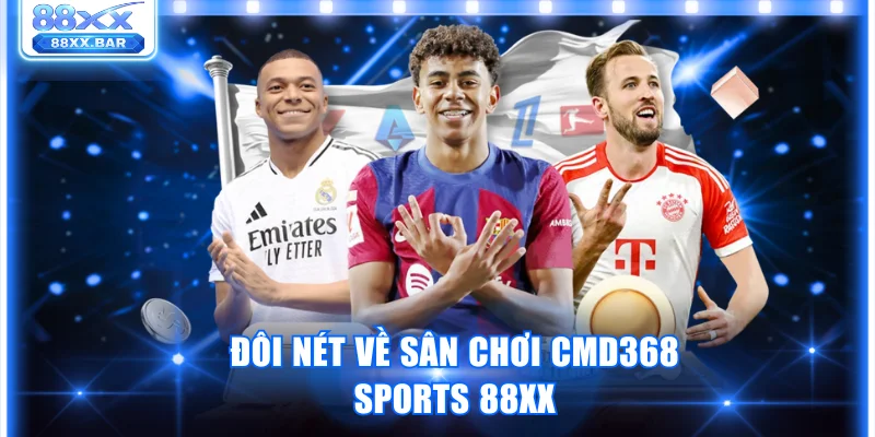 Đôi nét về sân chơi CMD368 Sports 88XX